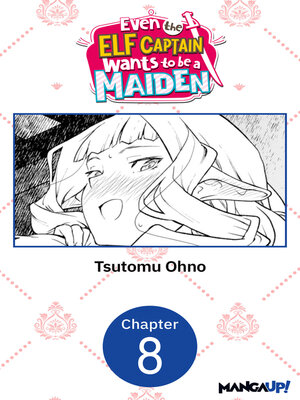 cover image of Even the Elf Captain Wants to be a Maiden, Chapter 8